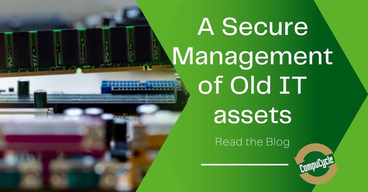 How to Securely Manage an Enterprise’s Old It Assets?
