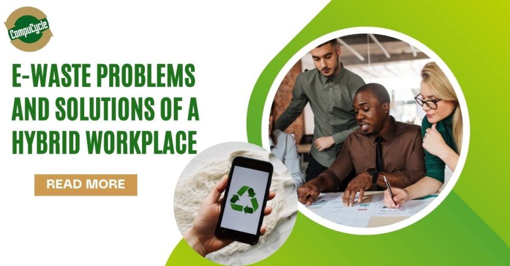 E-Waste Problems and Solutions of A Hybrid Workplace 