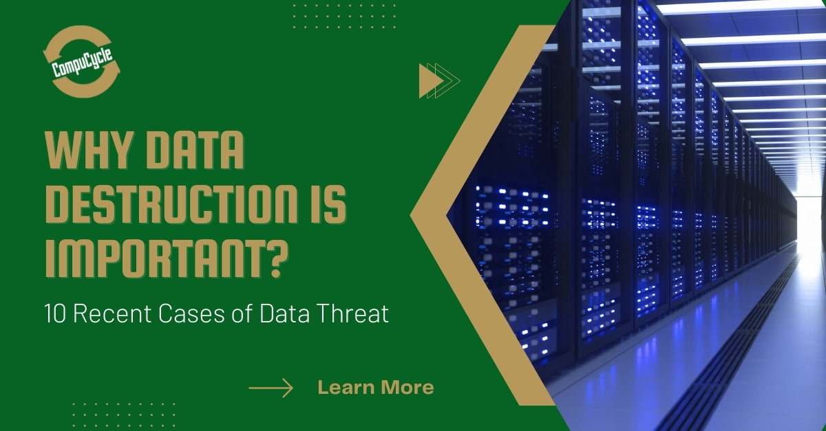 10 Recent Cases of Data Threat and Why Data Destruction Is Important