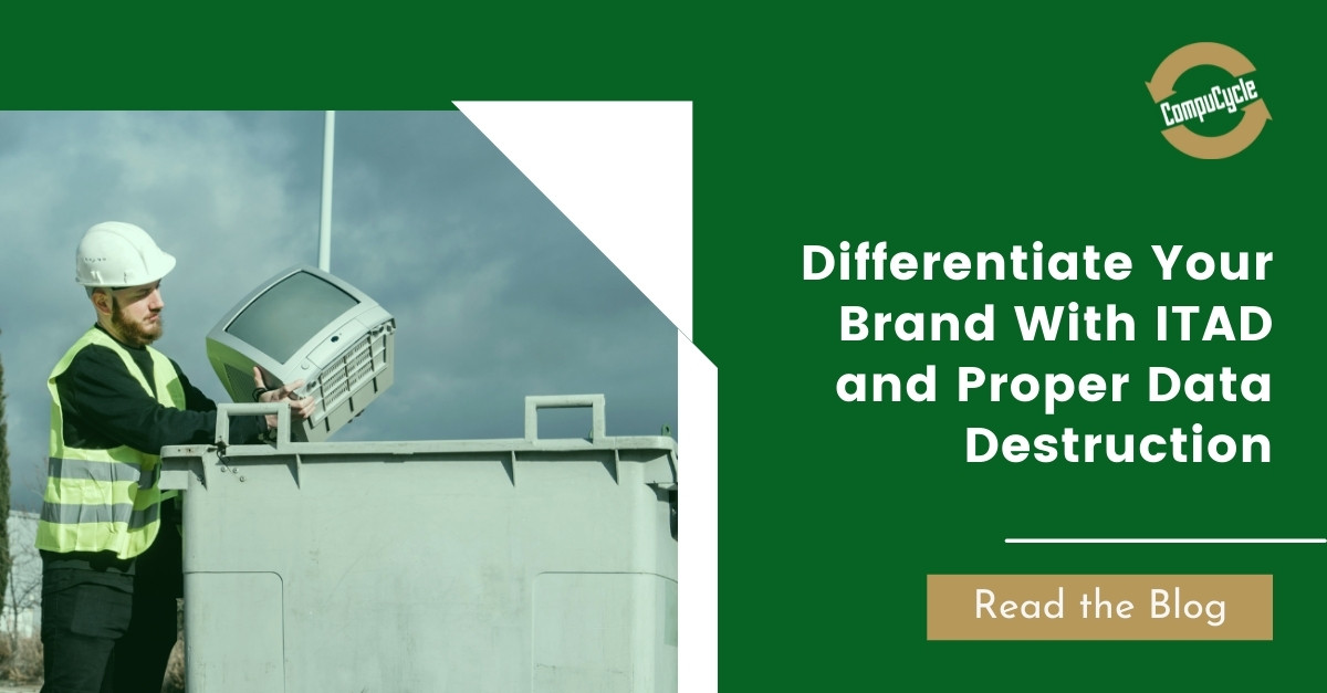 Differentiate Your Brand With ITAD and Proper Data Destruction